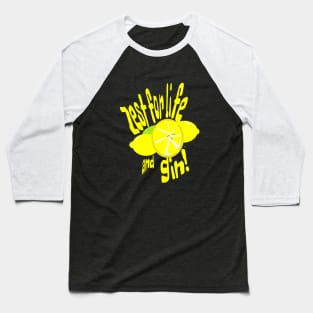 Zest for Life and Gin Baseball T-Shirt